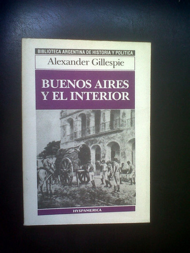 Buenos Aires Y El Interior- Alexander Gillespie