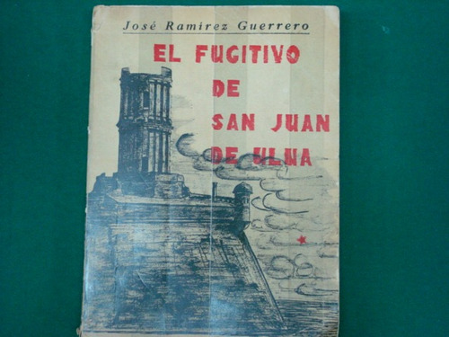 José Ramírez Guerrero, El Fugitivo De San Juan De Ulúa