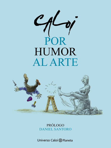 Por Humor Al Arte Caloi Libro Humor Gráfico Planeta