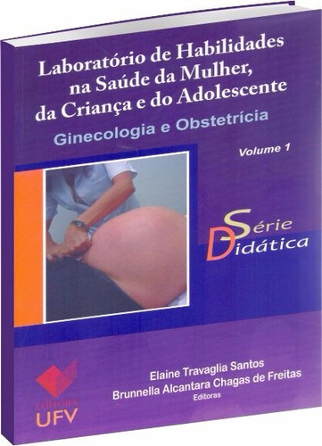 Laboratório De Habilidades Na Saúde Da Mulher Vol. 1