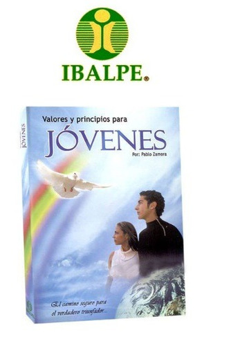 Valores Y Principios Para Los Jóvenes Ibalpe