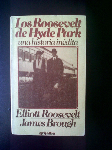 Los Roosevelt De Hyde Park / Elliott Roosevelt- James Brough
