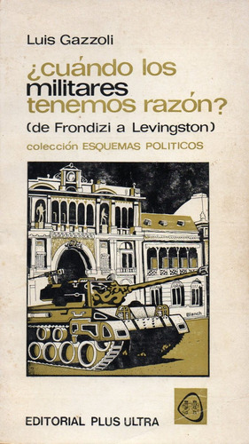 ¿ Cuándo Los Militares Tenemos Razón ?          Luis Gazzoli