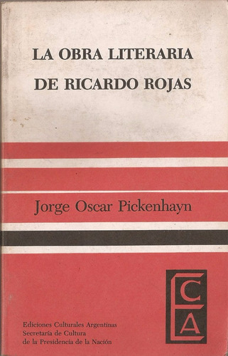 La Obra Literaria De Ricardo Rojas - Pickenhayn