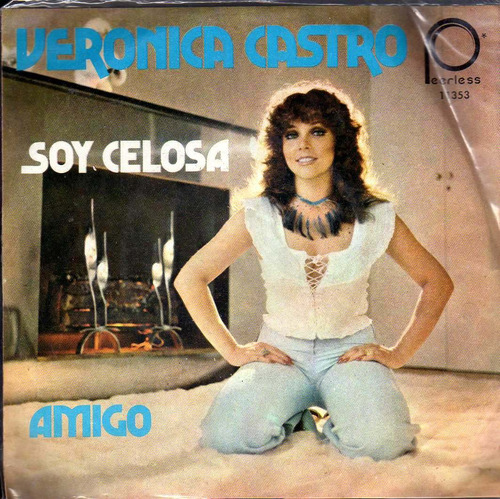 Ep De Veronica Castro: Soy Celosa / Amigo. 1978