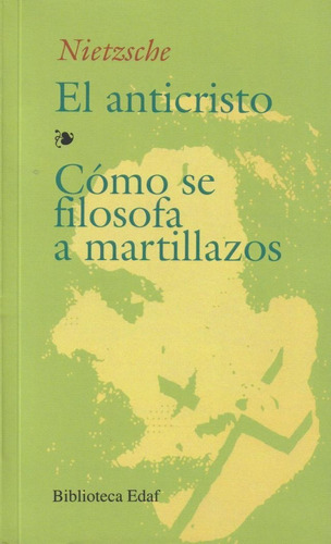 El Anticristo / Cómo Se Filosofa A Martillazos - Nietzsche