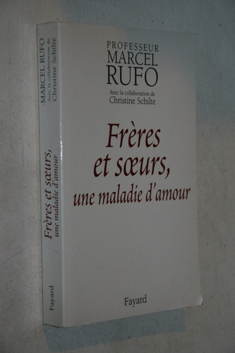 Marcel Rufo - Freres Et Soeurs Une Maladie D'amour