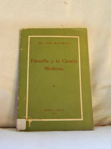 Filosofia Y La Ciencia Moderna - Jose Macernis.  Lumen.