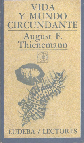 Vida Y Mundo Circundante - August F.thienemann - Eudeba