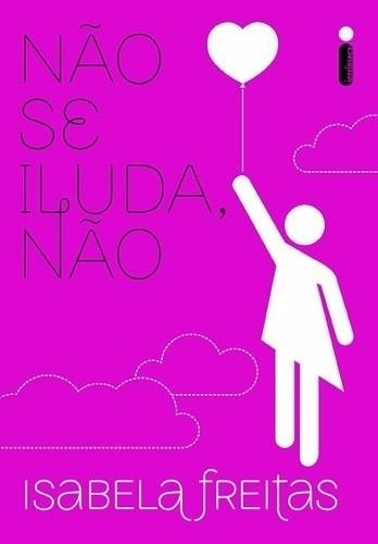 Livro Não Se Iluda Não Isabela Freitas Frete Grátis + Nf