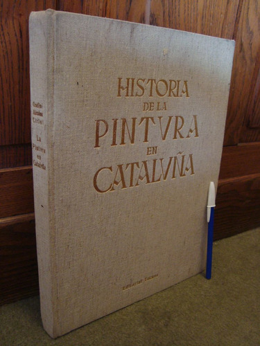 Historia De La Pintura En Cataluña Gudiol Ricart Ed. De Lujo