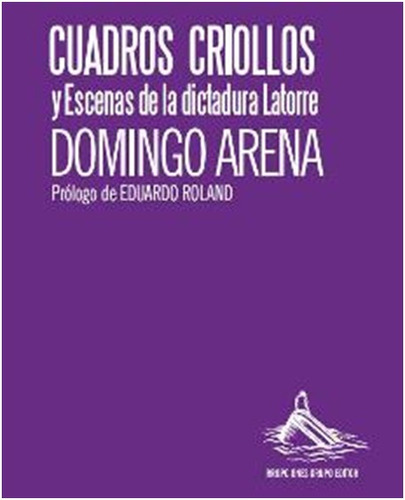 Libro Cuadros  Criollos Y Escenas De La Dictadura Latorre