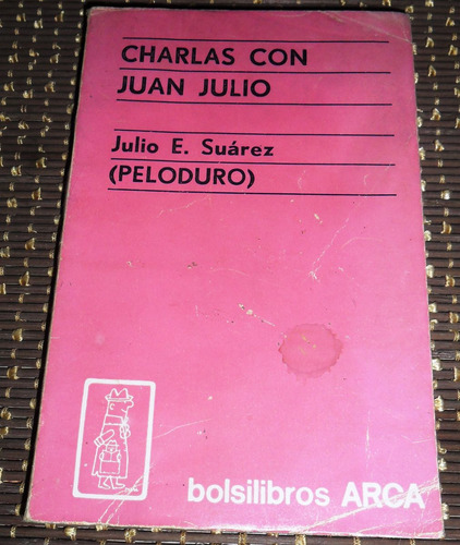 Charlas Con Juan Julio. Julio E.suarez. ( Peloduro )