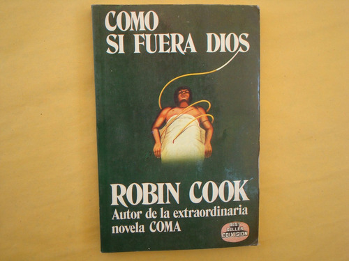 Robin Cook, Como Si Fuera Dios, Edivisión, México, 1984, 302