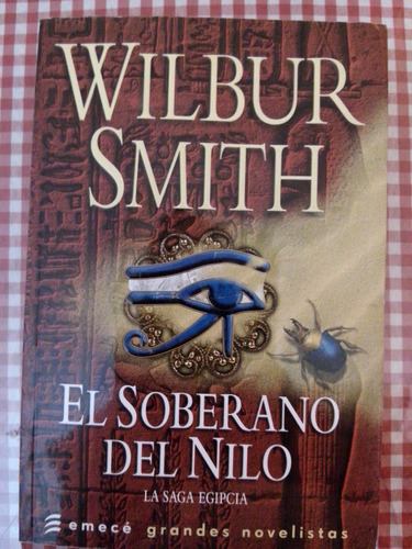 El Soberano Del Nilo. Wilbur Smith.
