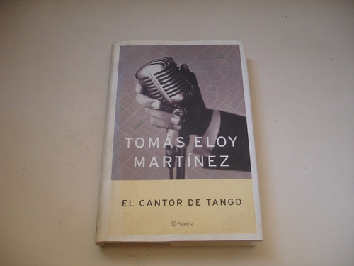 El Cantor De Tango De Tomás Eloy Martínez