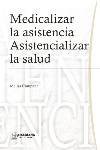 Medicalizar La Asistencia - Campana - Prohistoria