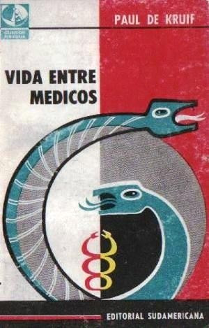 Vida Entre Médicos Tomos 1 Y 2 Paul De Kruif - Crónicas 1963