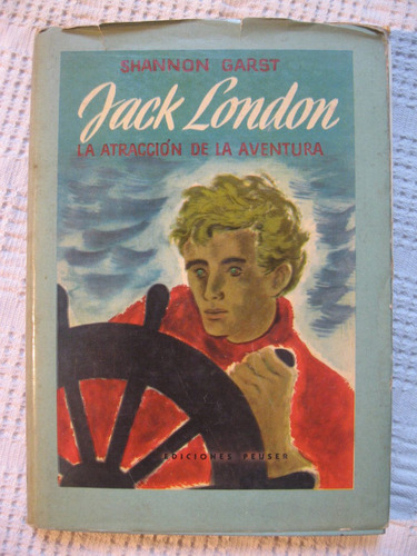 Shannon Garst - Jack London. La Atracción De La Aventura