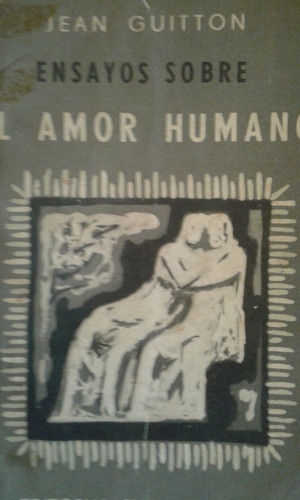 Ensayos Sobre El Amor Humano. Jean Guitton.
