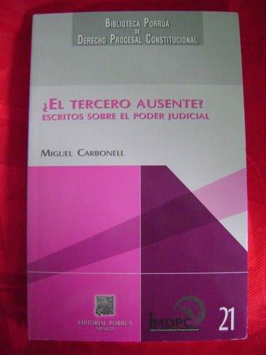 ¿ El Tercero Ausente? El Poder Judicial - Miguel Carbonell