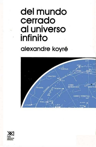 Del Mundo Cerrado Al Universo Infinito, Koyre, Ed. Sxxi