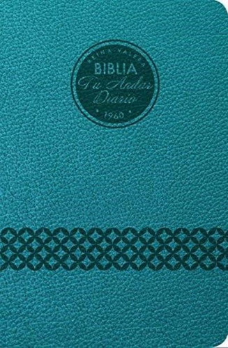 Biblia Tu Andar Diario Rvr 1960, Tapa Piel Azul Royal