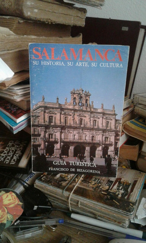 Salamanca Su Historia Su Arte Su Cultura Guía Turística