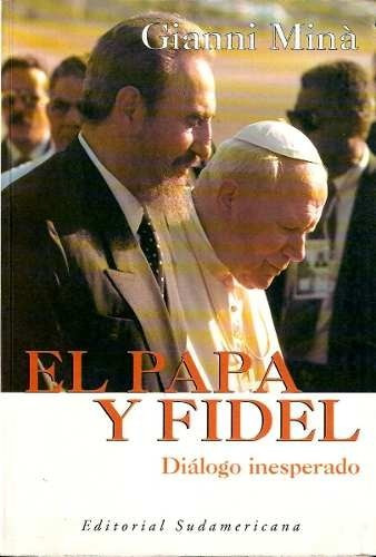 El Papa Y Fidel    Diàlogo Inesperado