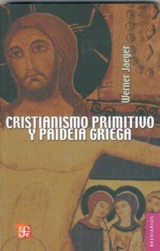 Cristianismo Primitivo Y Paideia Griega, Jaeger, Ed. Fce