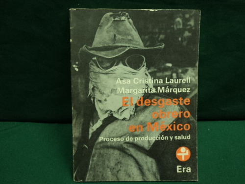 El Desastre Obrero En México. Proceso De Producción Y Salud