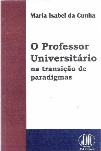 Livro O Professor Universitário Maria Isabel Da Cunha