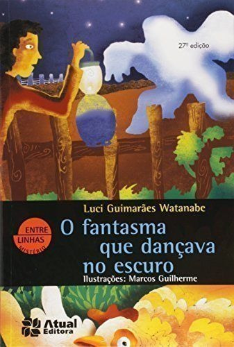 O Fantasma Que Dançava No Escuro Luci Guimaraes Watanabe