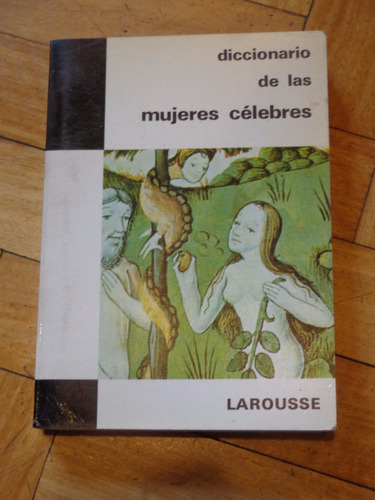 Diccionario De Las Mujeres Célebres. Larousse