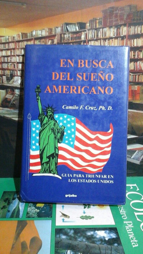 En Busca Del Sueño Americano. Camilo Cruz.