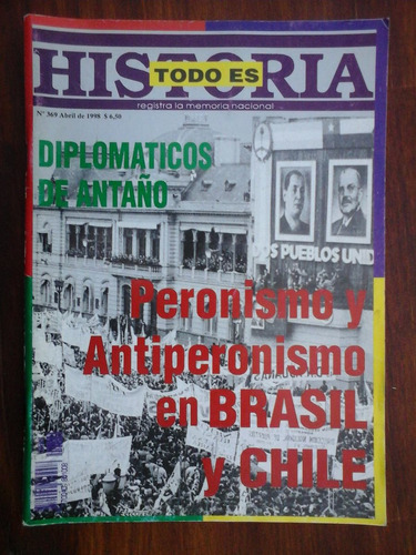 Peronismo Y Anti En Brasil Y Chile / Todo Es Historia 369
