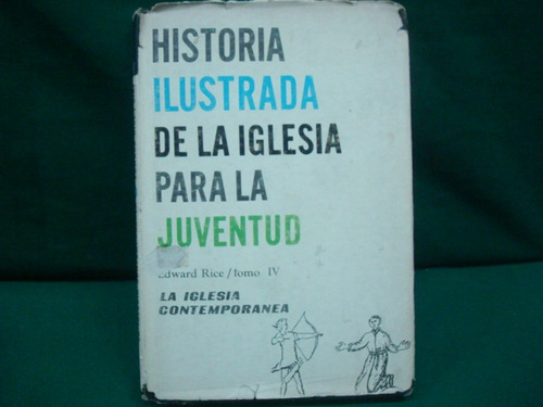 Ed. Rice, Historia Ilustrada De La Iglesia Para La Juventud.