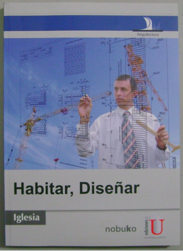 Habitar, Diseñar / Rafael Iglesia / Edic U