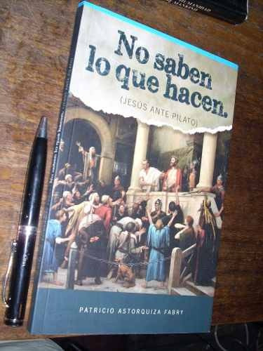 No Saben Lo Que Hacen / Jesús Ante Pilato P Astorquiza F