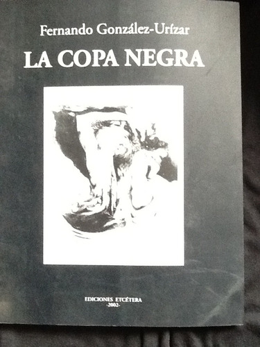 La Copa Negra - Fernando González Urízar.