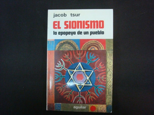 Jacob Tsur, El Sionismo La Epopeya De Un Pueblo, Aguilar, Es