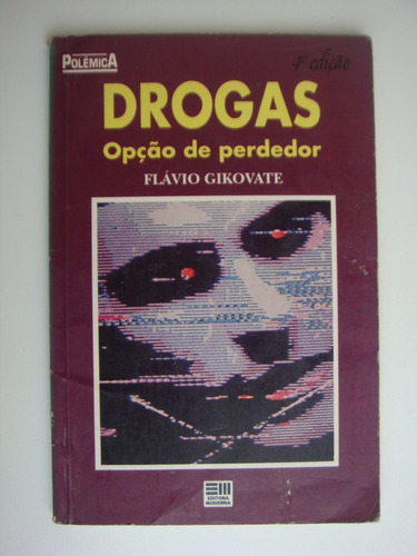 Drogas Opção De Perdedor - Flávio Gikovate -coleção Polêmica