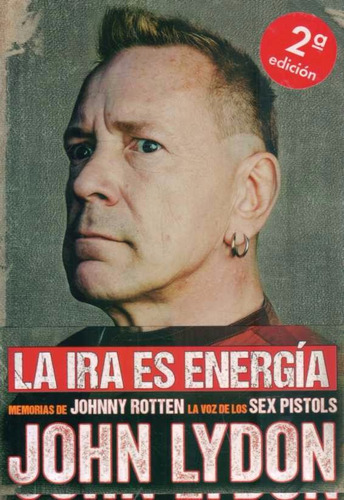 La Ira Es Energia. Johnny Rotten - Lydon, John