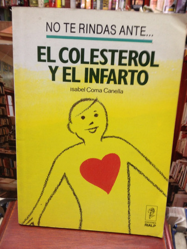 El Colesterol Y El Infarto - Isabel Coma Canella - Ed. Rialp