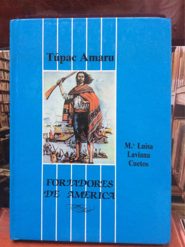 Tupac Amaru - Forjadores De América - M.ª L. Laviana Cuetos