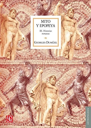 Mito Y Epopeya 3 - Historias Romanas, Dumézil, Ed. Fce