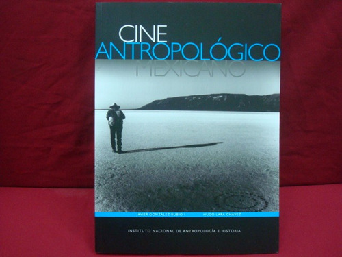 Javier González Rubio Y Hugo Lara Chávez, Cine Antropológico