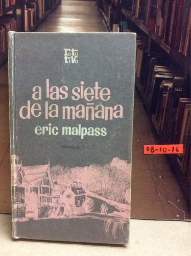 A Las Siete De La Mañana. Eric Malpass. Novela