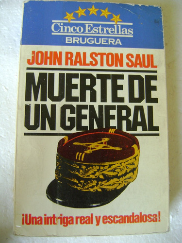 Muerte De Un General- John Ralston Saul- 1980