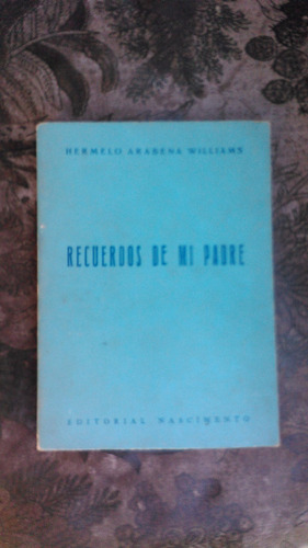 Recuerdos De Mi Padre Hermelo Arabena Williams